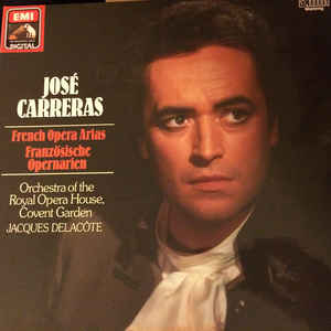 José Carreras, Orchestra Of The Royal Opera House, Covent Garden, Jacques Delacôte ‎– French Opera Arias (1985)