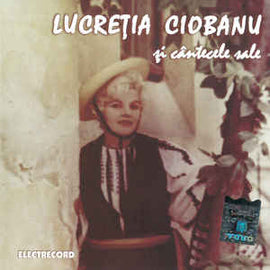Lucreția Ciobanu ‎– Lucreția Ciobanu Și Cântecele Sale (2007)