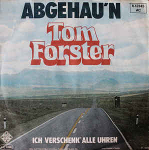 Tom Forster (4) ‎– Abgehau'n (1978)