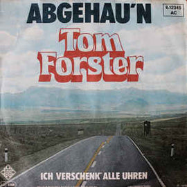 Tom Forster (4) ‎– Abgehau'n (1978)