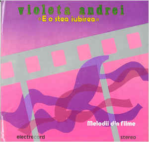 Violeta Andrei ‎– «E O Stea Iubirea» Melodii Din Filme (1983)