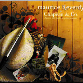 Maurice Reverdy ‎– Chapeau & Co. Chansons Pour Les Grands Et Petites Personnes (2011)