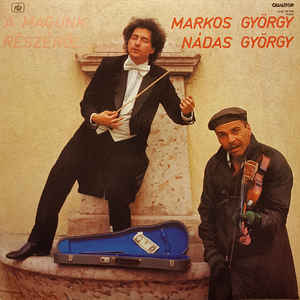 Markos György, Nádas György ‎– A Magunk Részéről... (1985)
