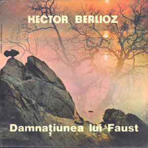 Hector Berlioz ‎– Damnațiunea Lui Faust (Selecțiuni) (1982)