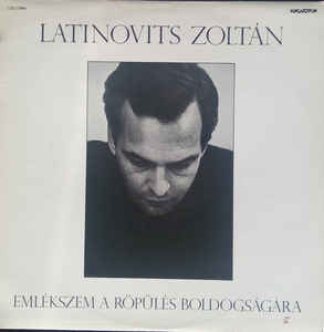Latinovits Zoltán ‎– Emlékszem A Röpülés Boldogságára (1989)