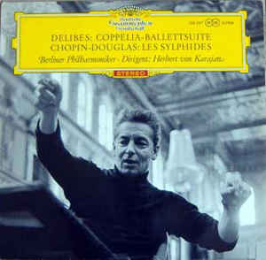 Delibes* / Chopin* - Douglas* / Berliner Philharmoniker, Herbert von Karajan ‎– Coppelia-Ballettsuite / Les Sylphides (1961)