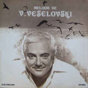 V. Veselovski* ‎– Melodii De V. Veselovski (1980)