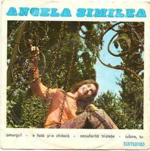 Angela Similea Melodii De George Grigoriu ‎– Amurgul ∗ O Fată Și-o Chitară ∗ Nesuferita Tristețe ∗ Iubire, Tu