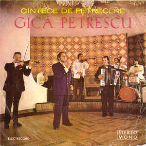 Gică Petrescu ‎– Cîntece De Petrecere (1976)
