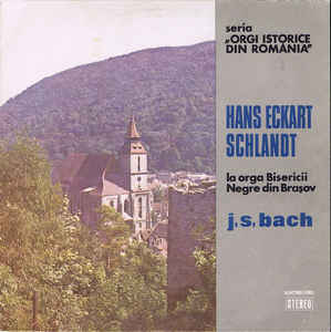 J.S.Bach* / Hans Eckart Schlandt* ‎– Hans Eckart Schlandt La Orga Bisericii Negre Din Brașov (1987)