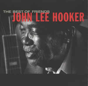 John Lee Hooker ‎– The Best Of Friends (1998)