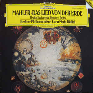 Mahler* - Brigitte Fassbaender, Francisco Araiza, Berliner Philharmoniker, Carlo Maria Giulini ‎– Das Lied Von Der Erde (1984)