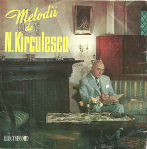 N. Kirculescu* ‎– Melodii De N. Kirculescu (1965)