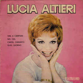 Lucia Altieri ‎– Tira A Campare / Nel Ciel / Canta, Canarito / Quel Giorno (1972)