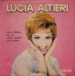 Lucia Altieri ‎– Tira A Campare / Nel Ciel / Canta, Canarito / Quel Giorno (1972)