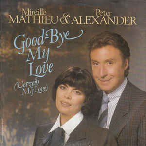 Mireille Mathieu & Peter Alexander ‎– Good-Bye My Love (Verzeih My Love) (1984)
