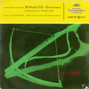 Gioacchino Rossini – Paul van Kempen · Berliner Philharmoniker ‎– Wilhelm Tell · Ouverture (1957)