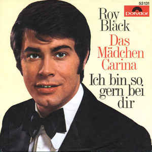 Roy Black ‎– Ich Bin So Gern Bei Dir / Das Mädchen Carina (1969)