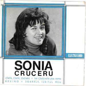 Sonia Cruceru ‎– Cîntă, Cîntă, Chitară ✯ Îmi Cîntă-ntr-una Inima ✯ Revino ✯ Soarele, Iubitul Meu (1968)